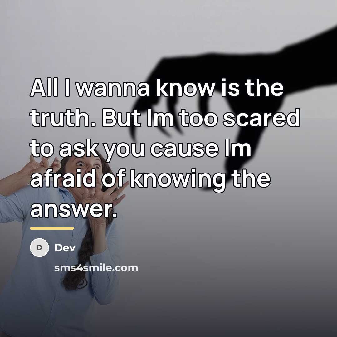 “All I wanna know is the truth. But Im too…” quote by Dev