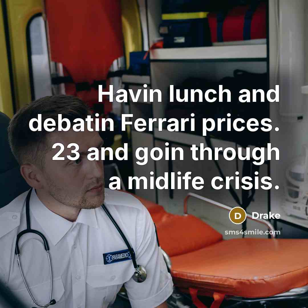 “Havin lunch and debatin Ferrari prices. 23 and goin through…” quote by Drake