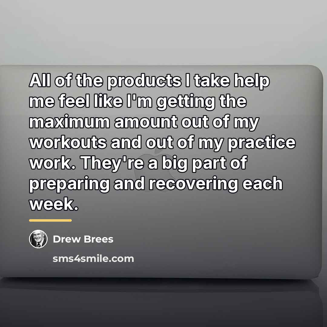 “All of the products I take help me feel like…” quote by Drew Brees