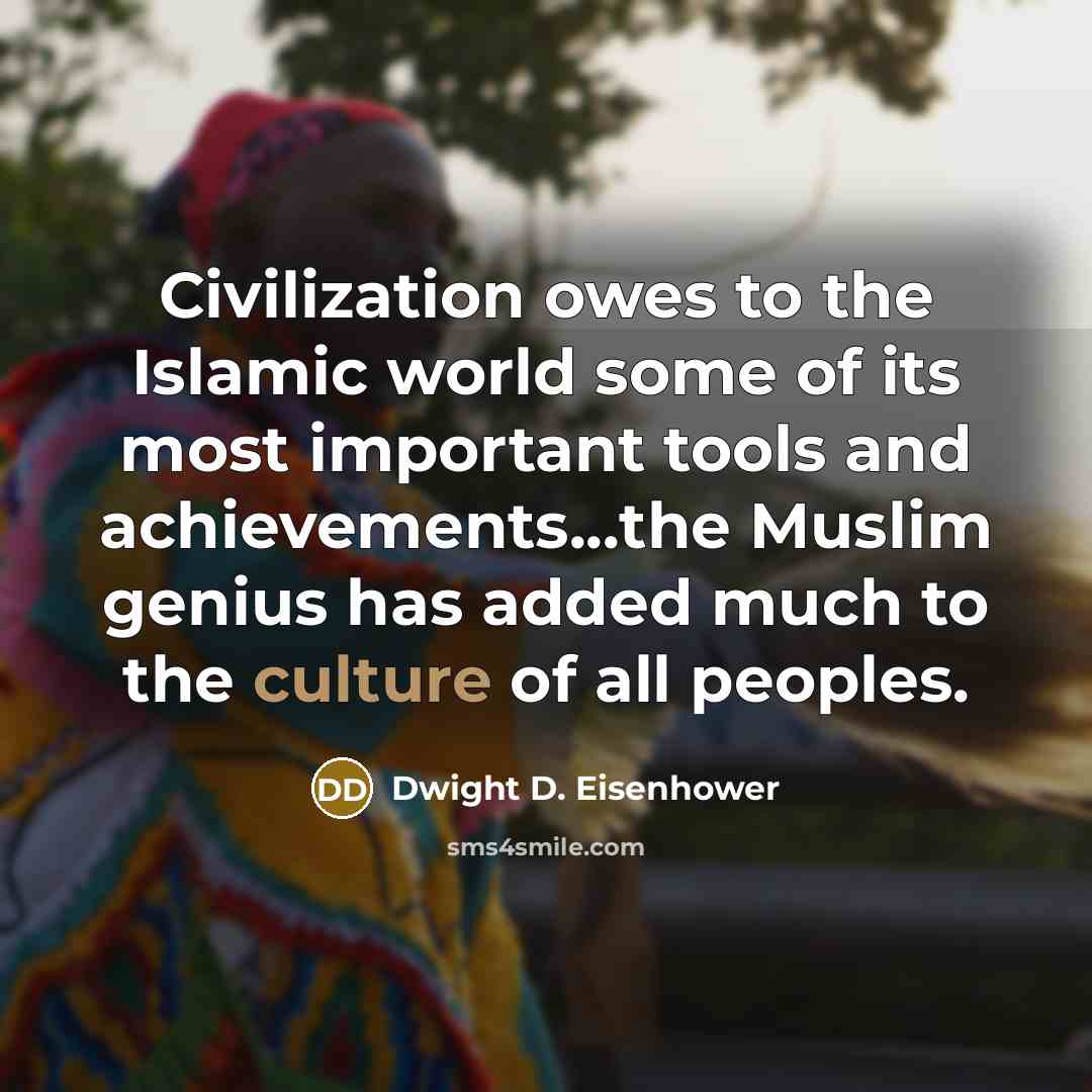 “Civilization owes to the Islamic world some of its most…” quote by Dwight D. Eisenhower