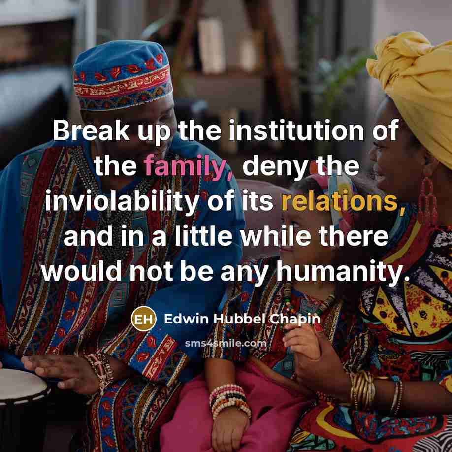 “Break up the institution of the family, deny the inviolability…” quote by Edwin Hubbel Chapin