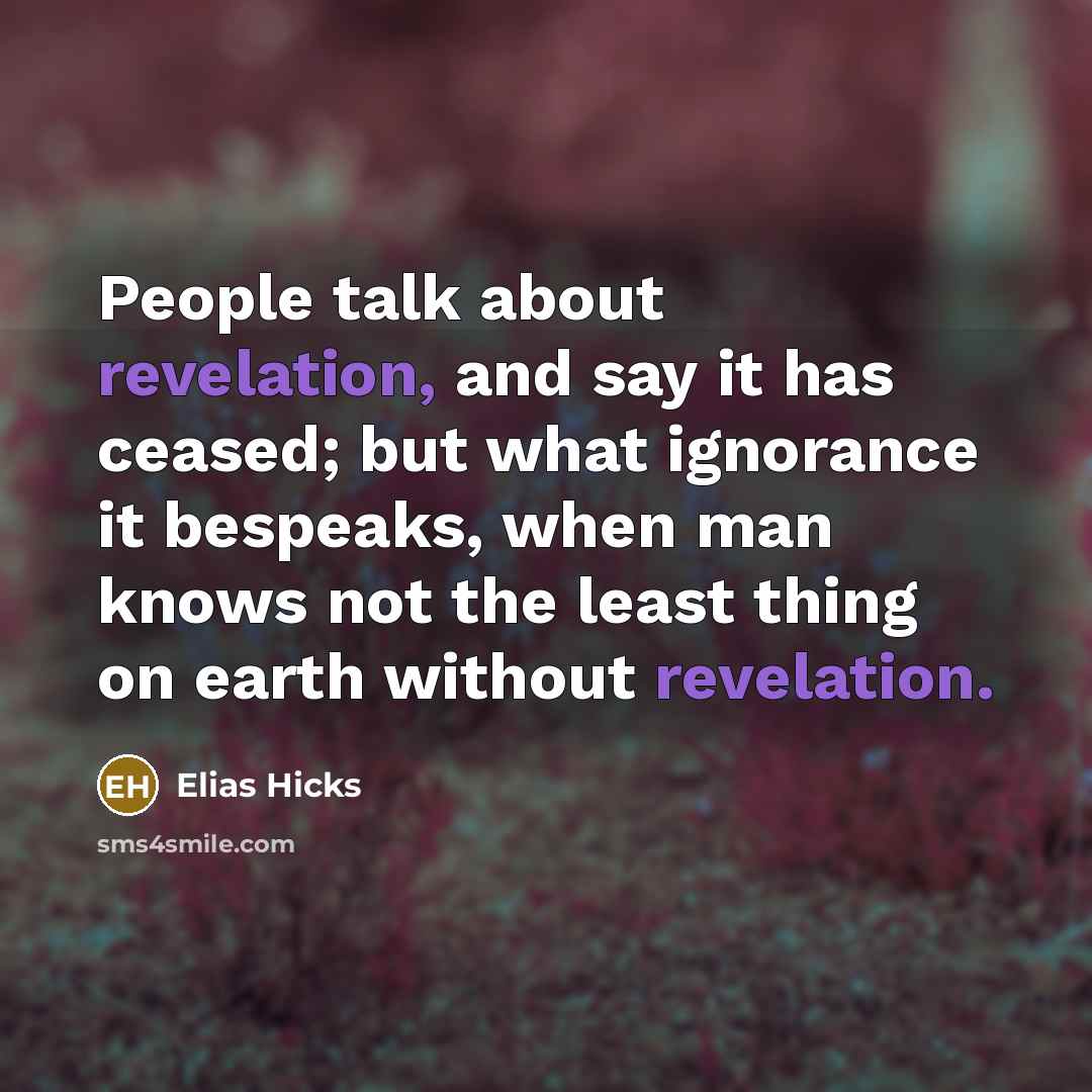 “People talk about revelation, and say it has ceased; but…” quote by Elias Hicks