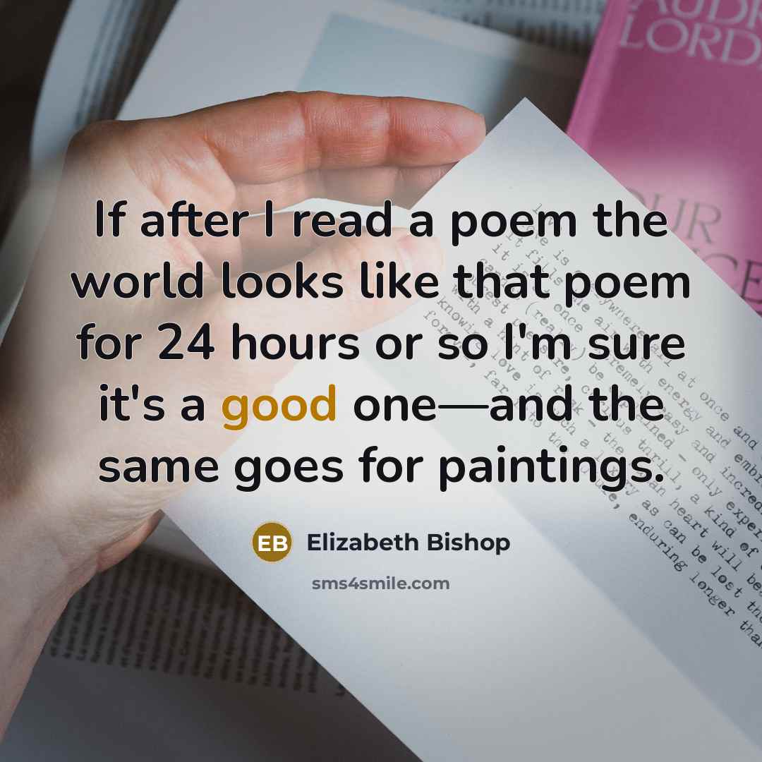 “If after I read a poem the world looks like…” quote by Elizabeth Bishop