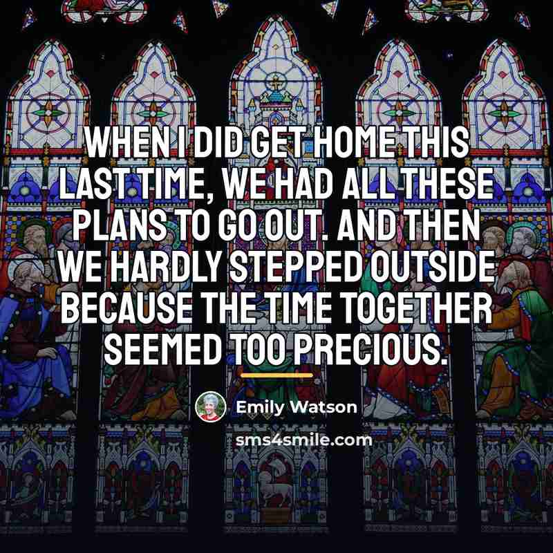 “When I did get home this last time, we had…” quote by Emily Watson