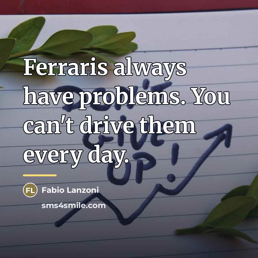 “Ferraris always have problems. You can't drive them every day.…” quote by Fabio Lanzoni