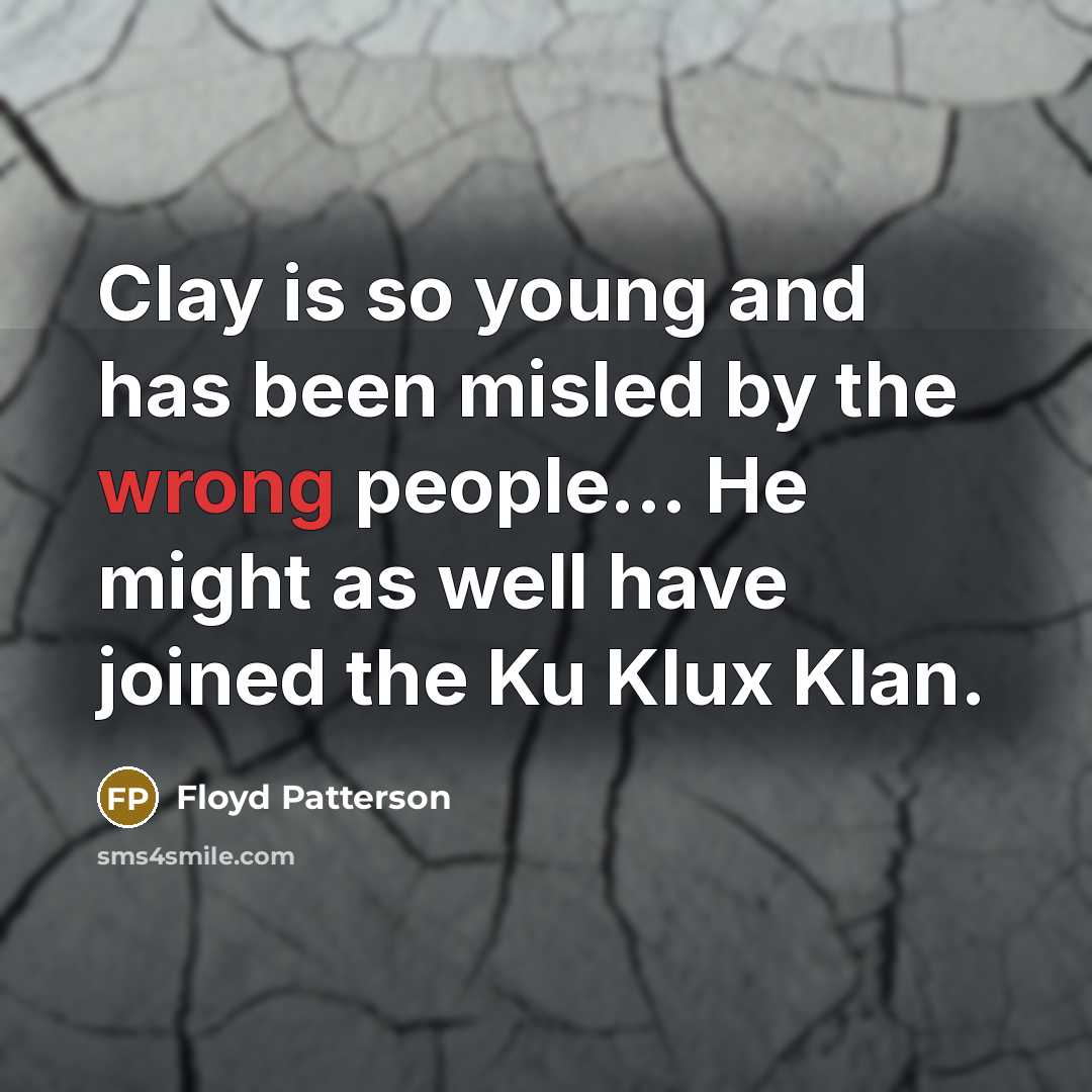 “Clay is so young and has been misled by the…” quote by Floyd Patterson