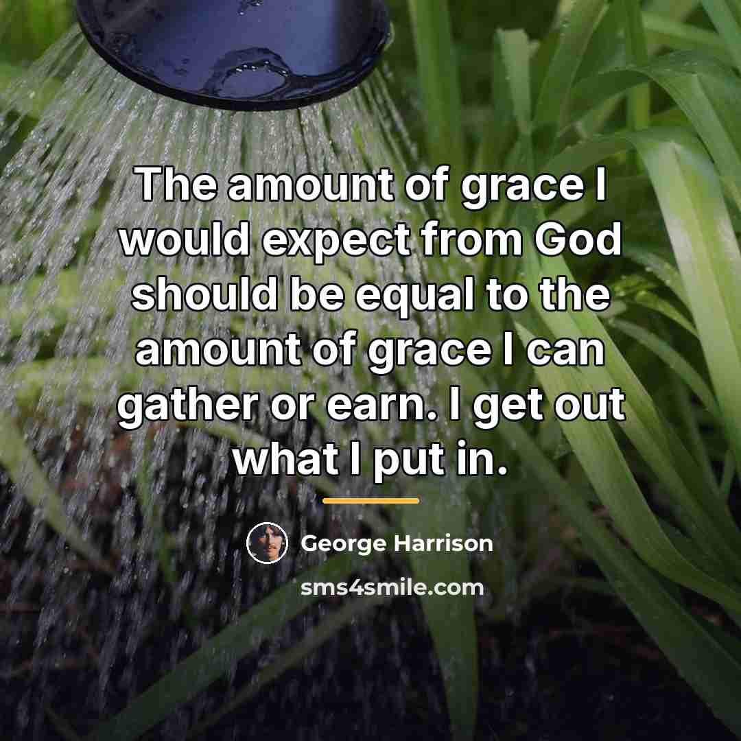 “The amount of grace I would expect from God should…” quote by George Harrison