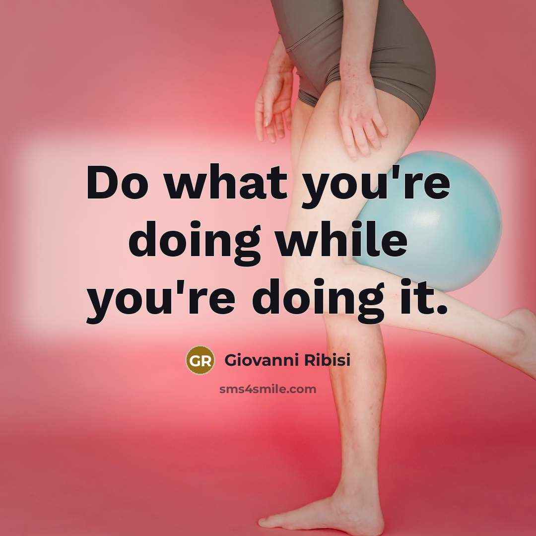 “Do what you're doing while you're doing it.…” quote by Giovanni Ribisi