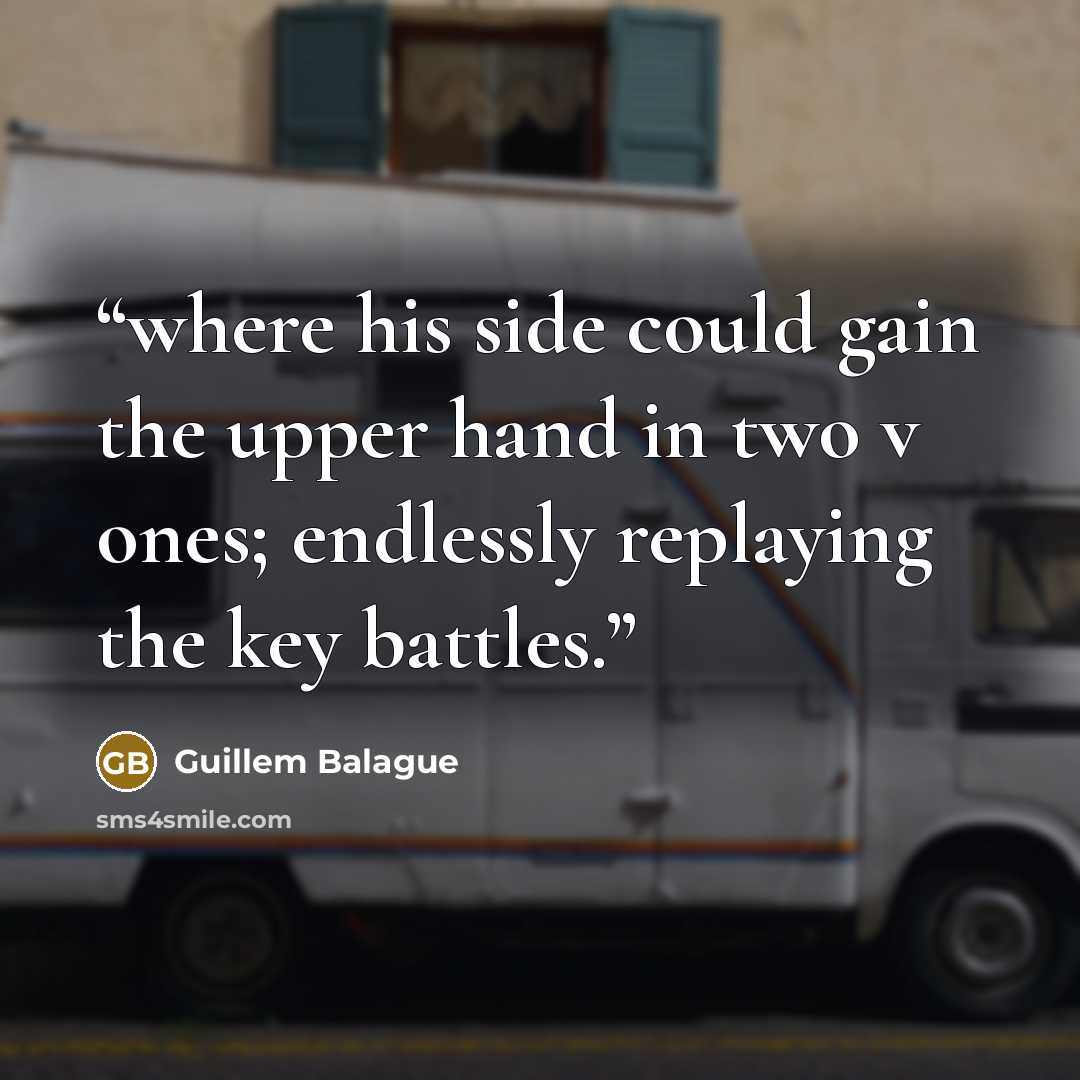 “where his side could gain the upper hand in two v ones; endlessly replaying the key battles.” quote by Guillem Balague
