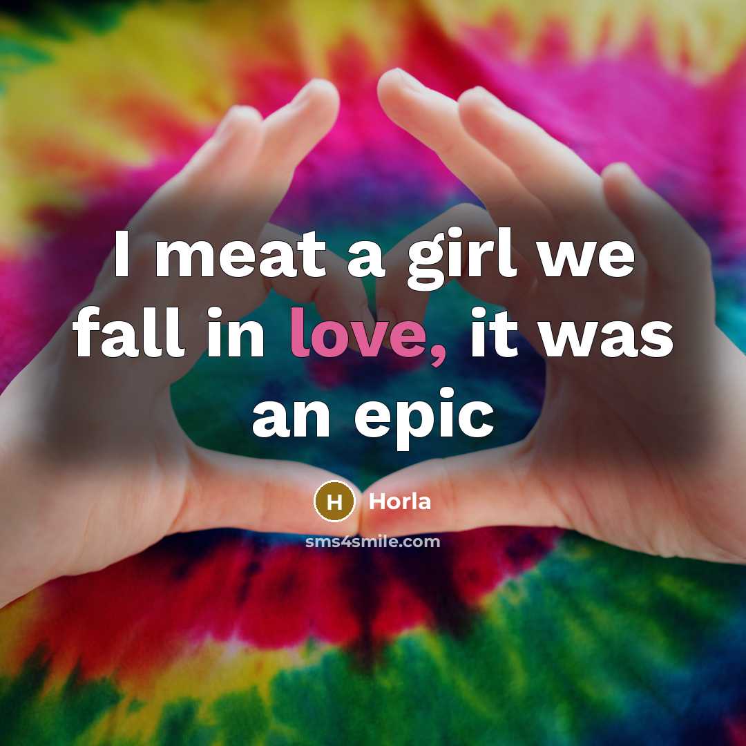 “I meat a girl we fall in love, it was an epic” quote by Horla