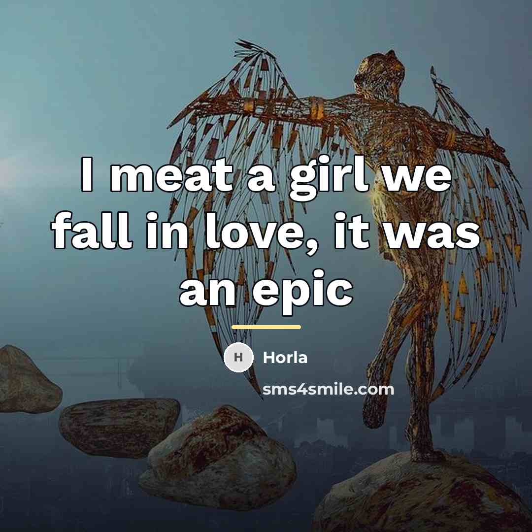 “I meat a girl we fall in love, it was…” quote by Horla