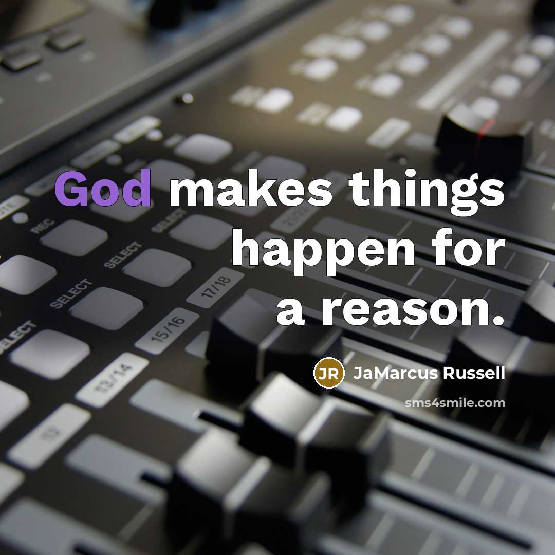 “God makes things happen for a reason.” quote by JaMarcus Russell
