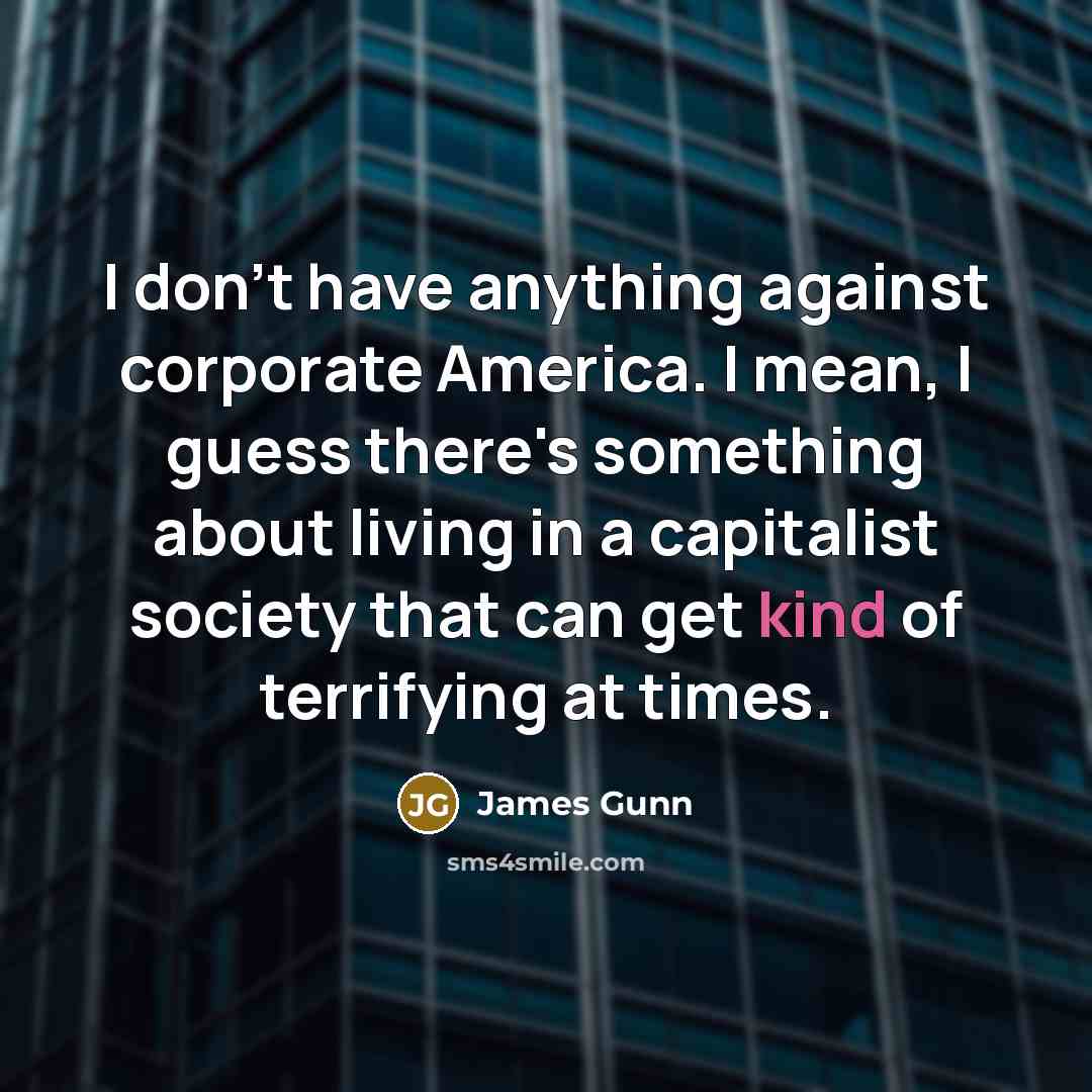 “I don't have anything against corporate America. I mean, I…” quote by James Gunn