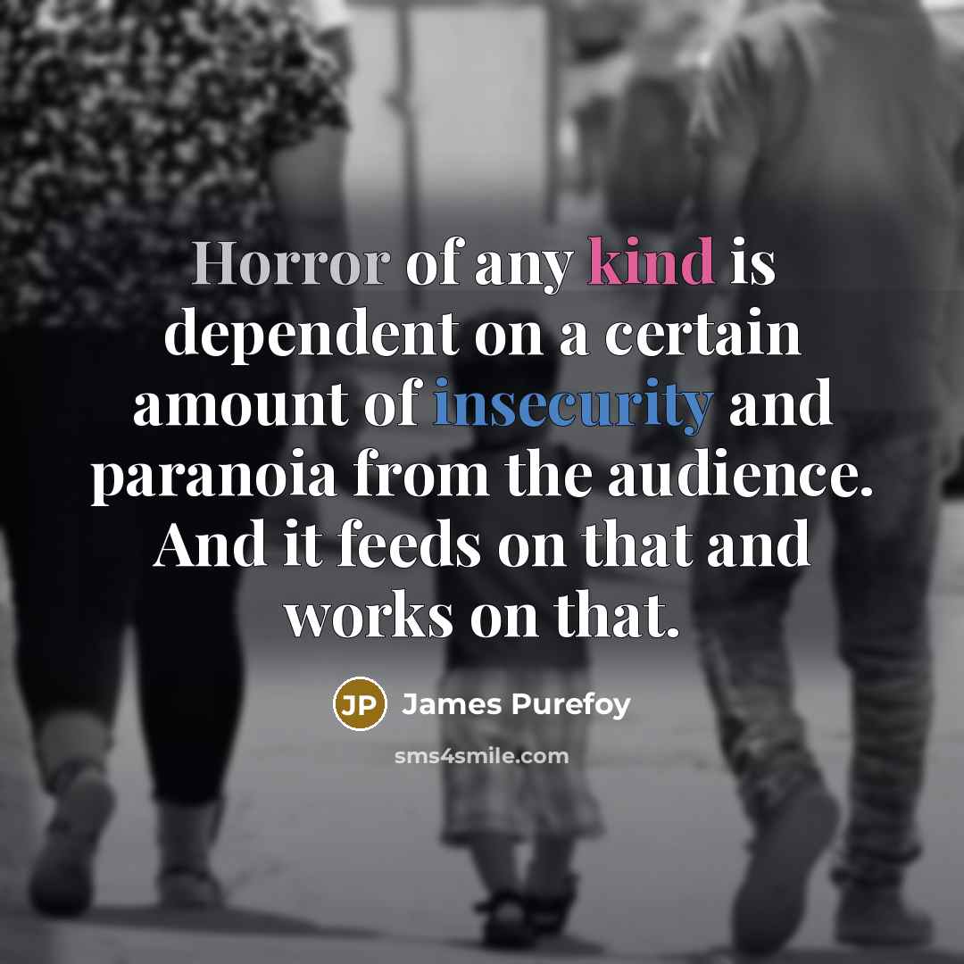 “Horror of any kind is dependent on a certain amount…” quote by James Purefoy