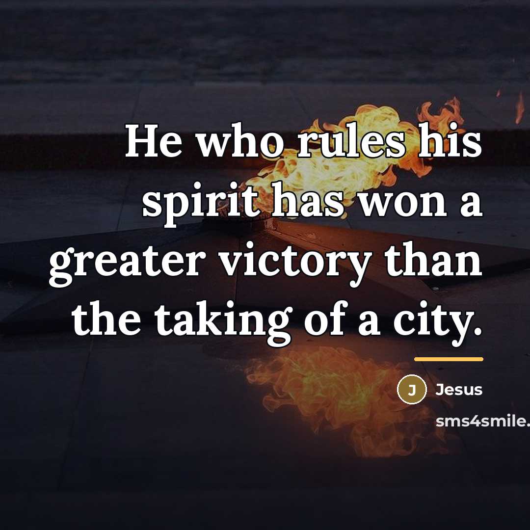“He who rules his spirit has won a greater victory…” quote by Jesus