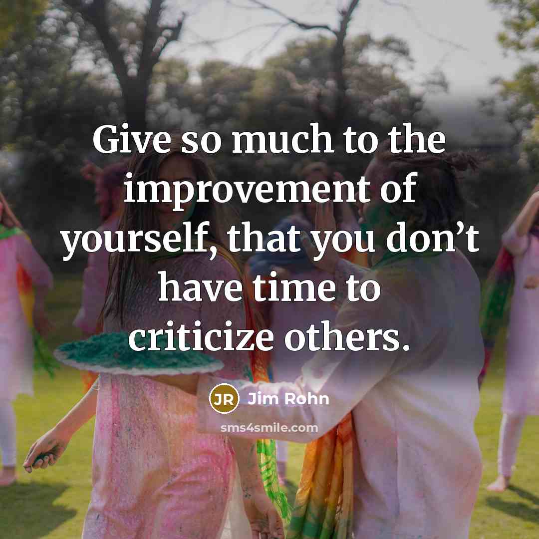 “Give so much to the improvement of yourself, that you…” quote by Jim Rohn