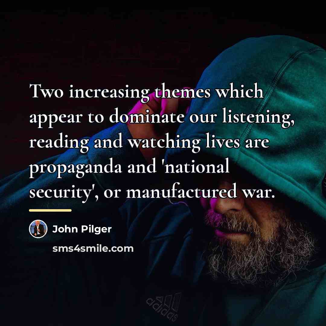“Two increasing themes which appear to dominate our listening, reading…” quote by John Pilger