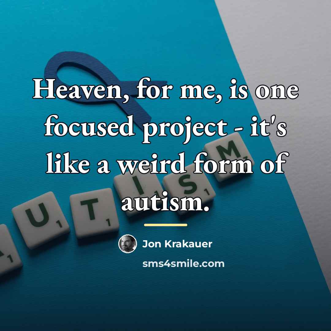 “Heaven, for me, is one focused project - it's like…” quote by Jon Krakauer