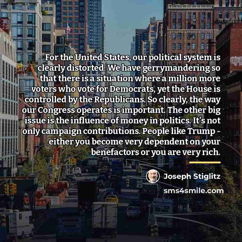 “For the United States, our political system is clearly distorted.…” quote by Joseph Stiglitz