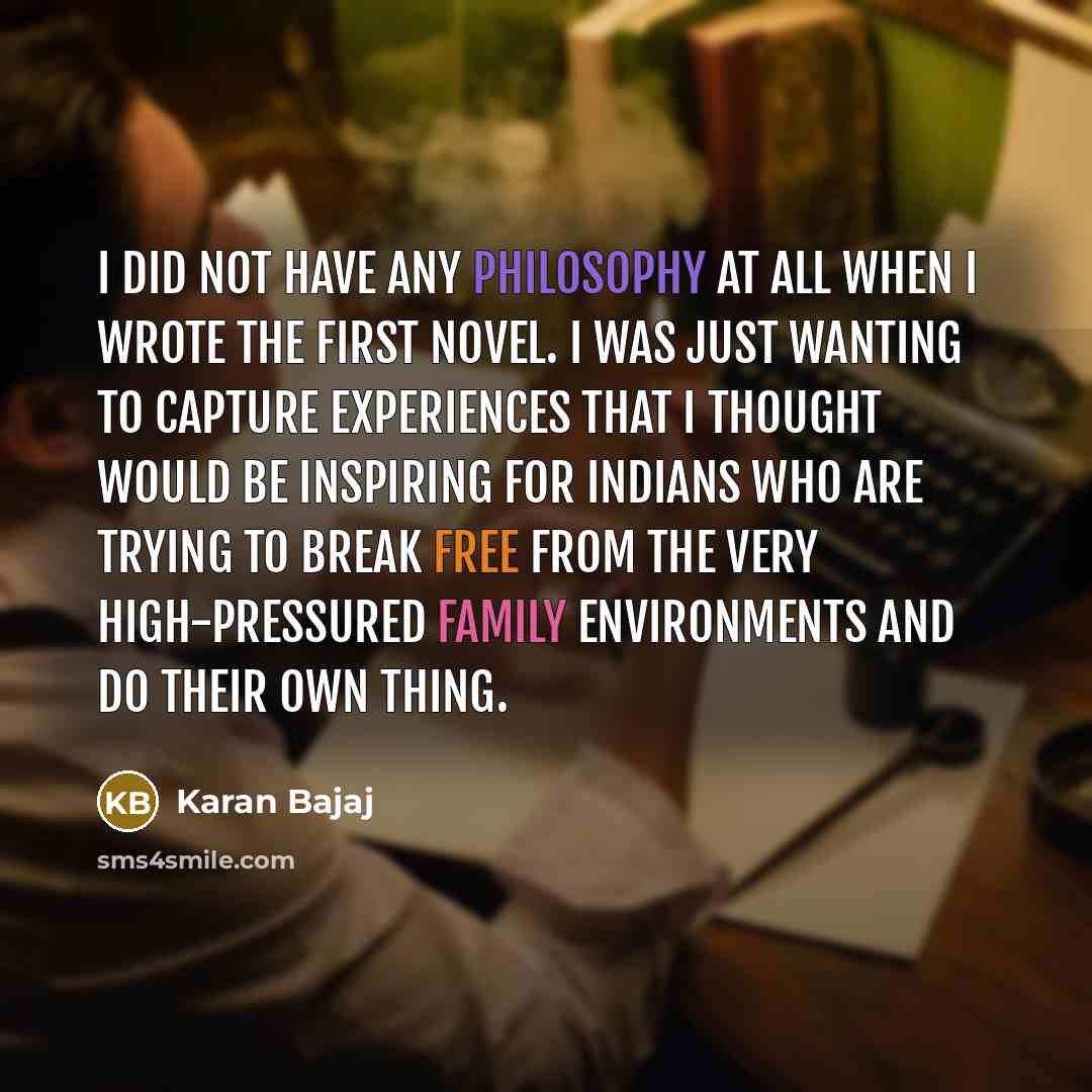 “I did not have any philosophy at all when I…” quote by Karan Bajaj