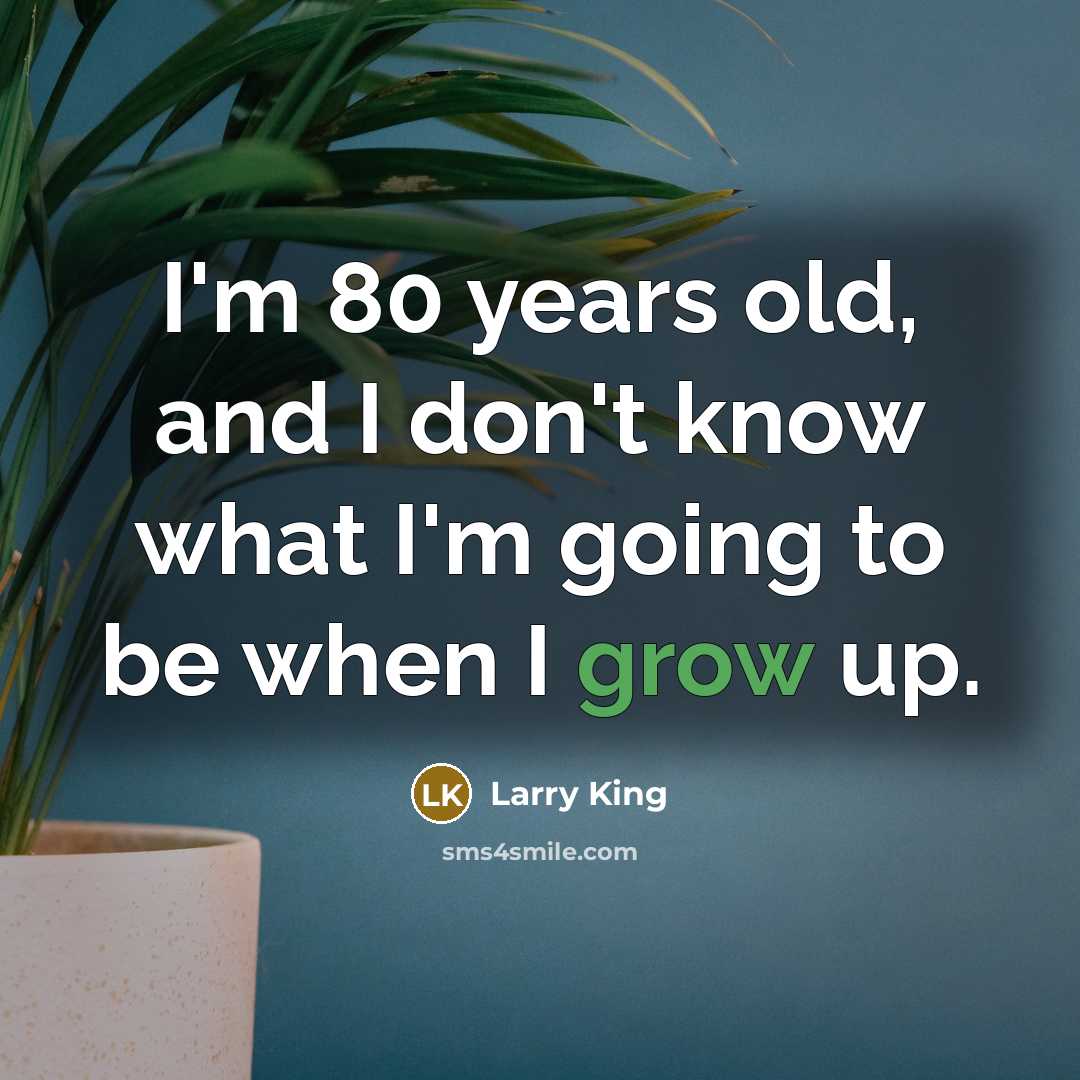 “I'm 80 years old, and I don't know what I'm…” quote by Larry King