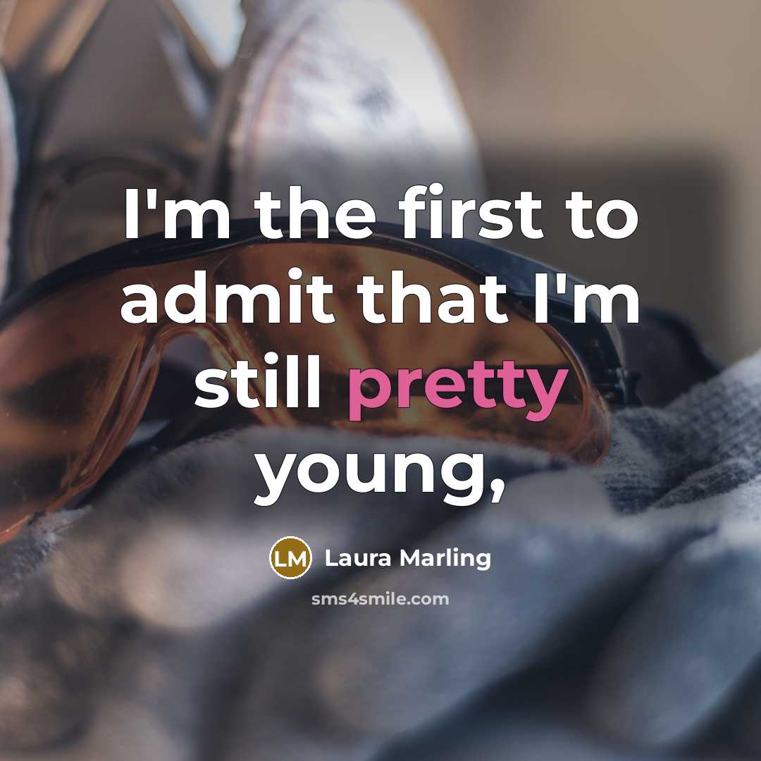 “I'm the first to admit that I'm still pretty young,…” quote by Laura Marling