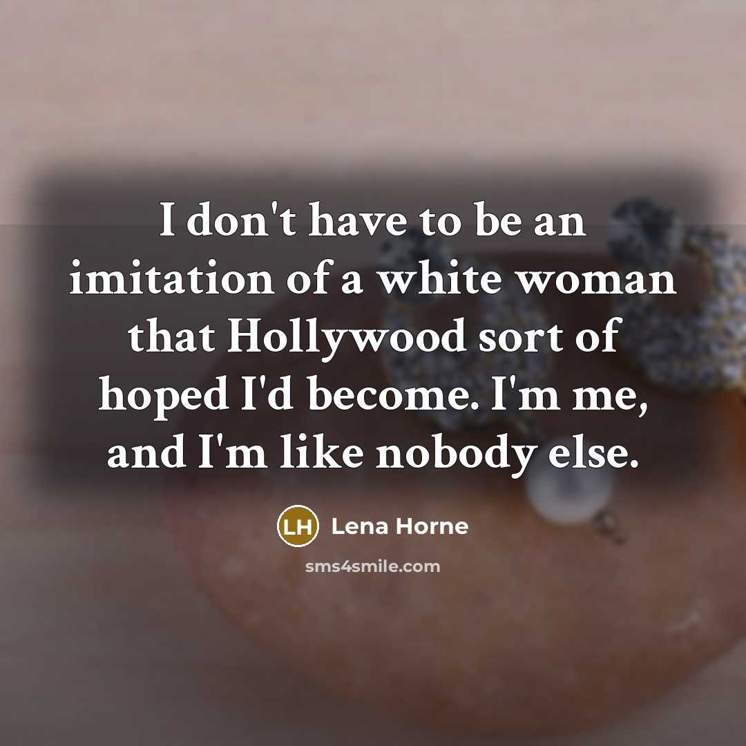 “I don't have to be an imitation of a white…” quote by Lena Horne