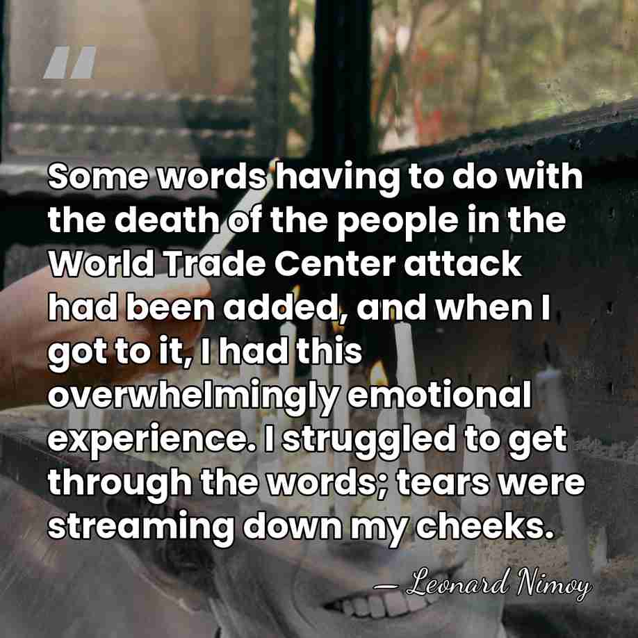 Some words having to do with the death of the people in&hellip; - Leonard Nimoy