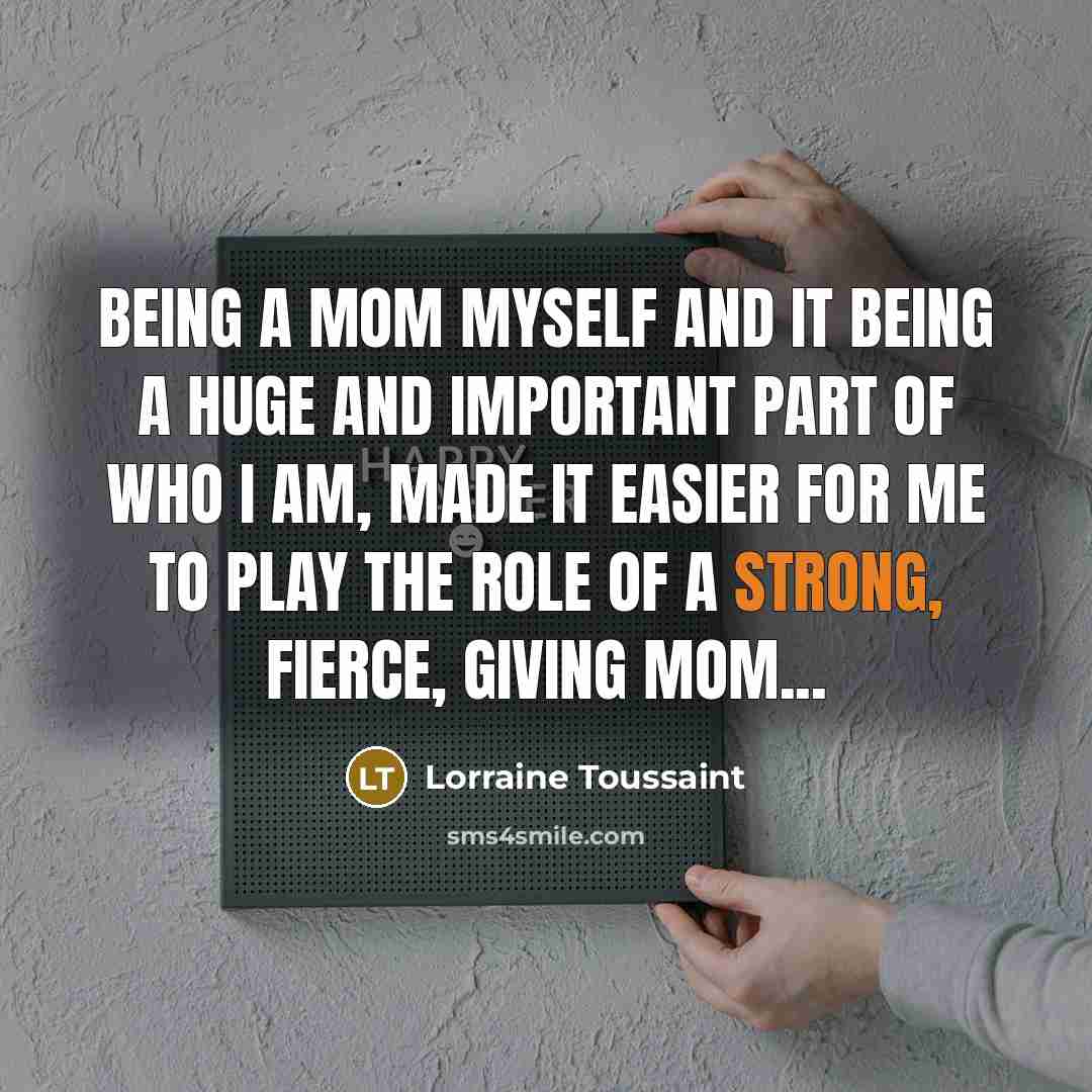 “Being a mom myself and it being a huge and…” quote by Lorraine Toussaint