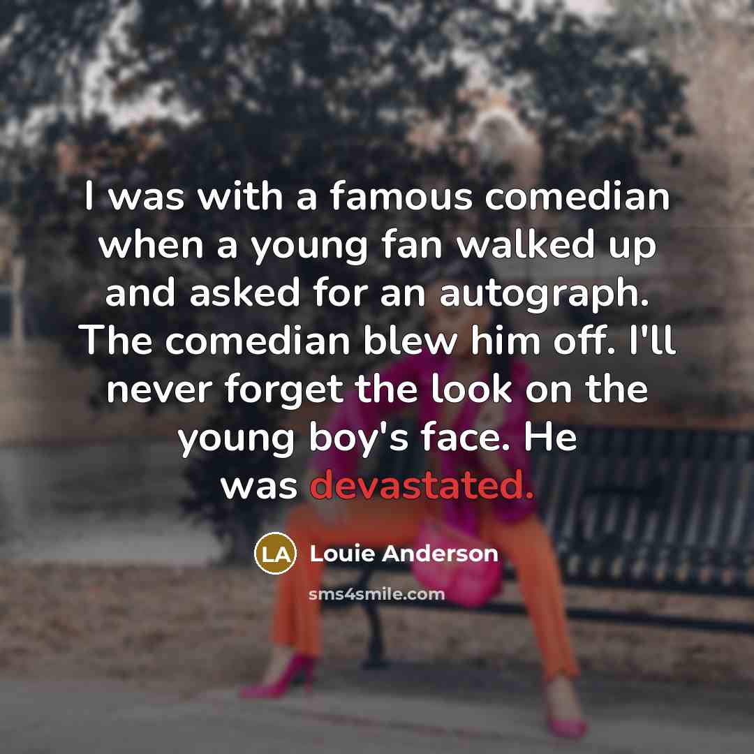 “I was with a famous comedian when a young fan…” quote by Louie Anderson