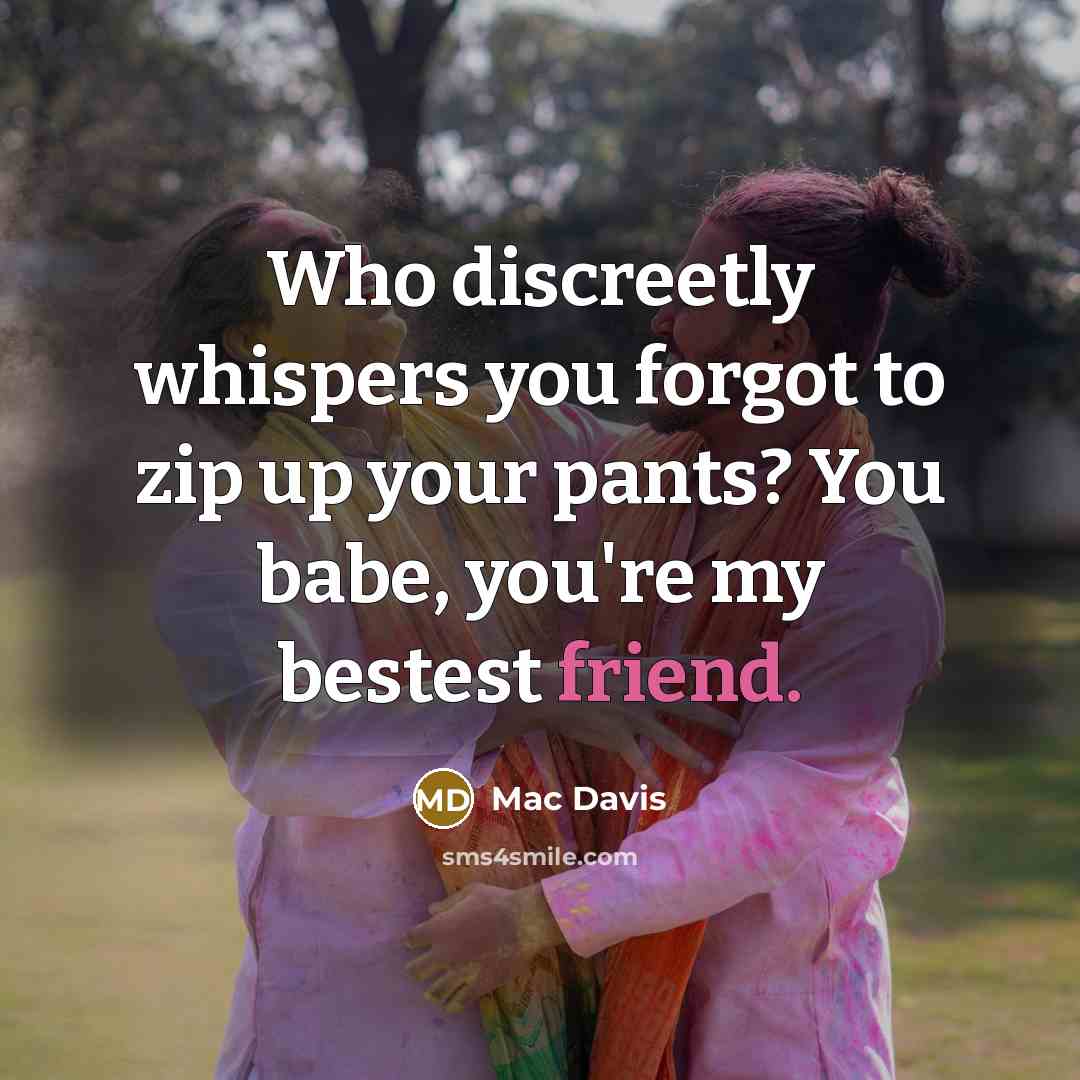 “Who discreetly whispers you forgot to zip up your pants?…” quote by Mac Davis