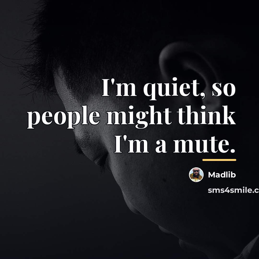 “I'm quiet, so people might think I'm a mute.…” quote by Madlib