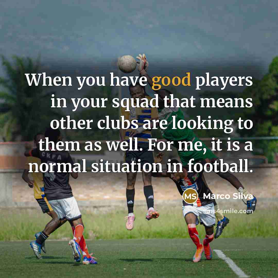 “When you have good players in your squad that means…” quote by Marco Silva