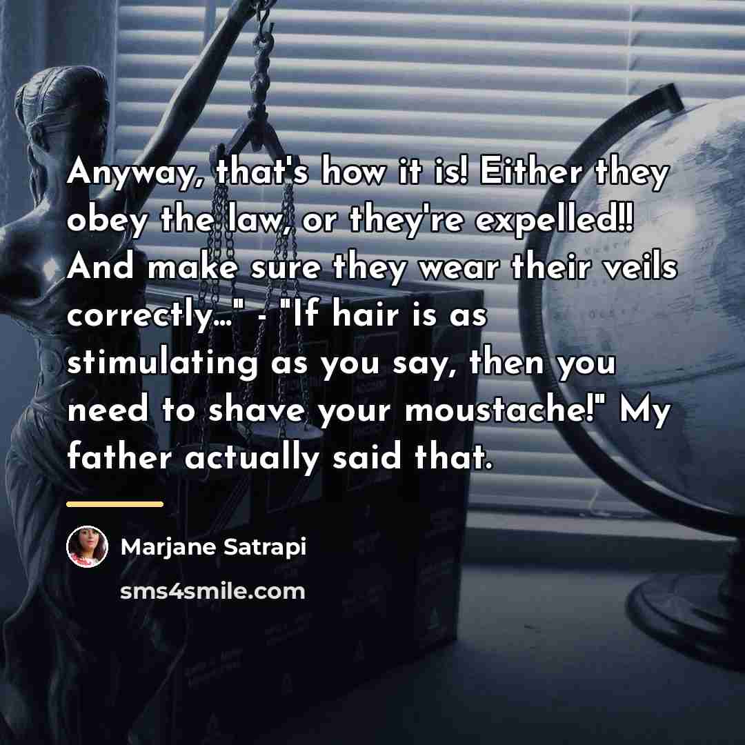“Anyway, that's how it is! Either they obey the law,…” quote by Marjane Satrapi