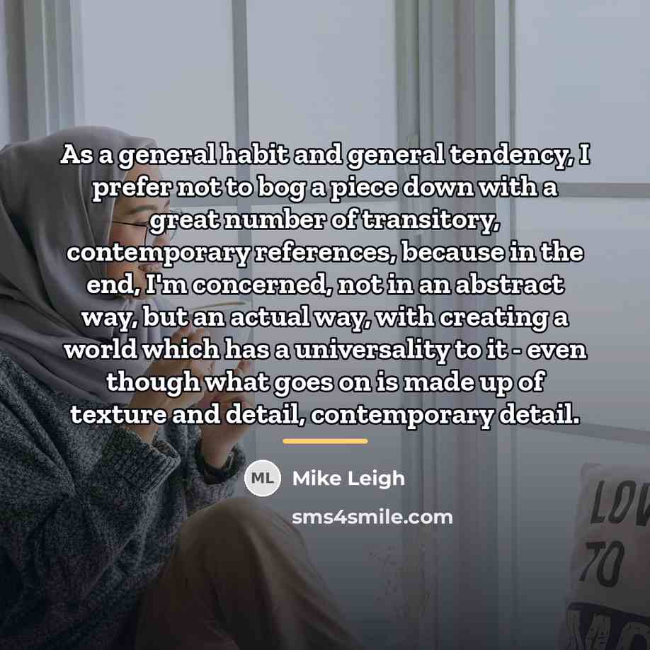 “As a general habit and general tendency, I prefer not…” quote by Mike Leigh