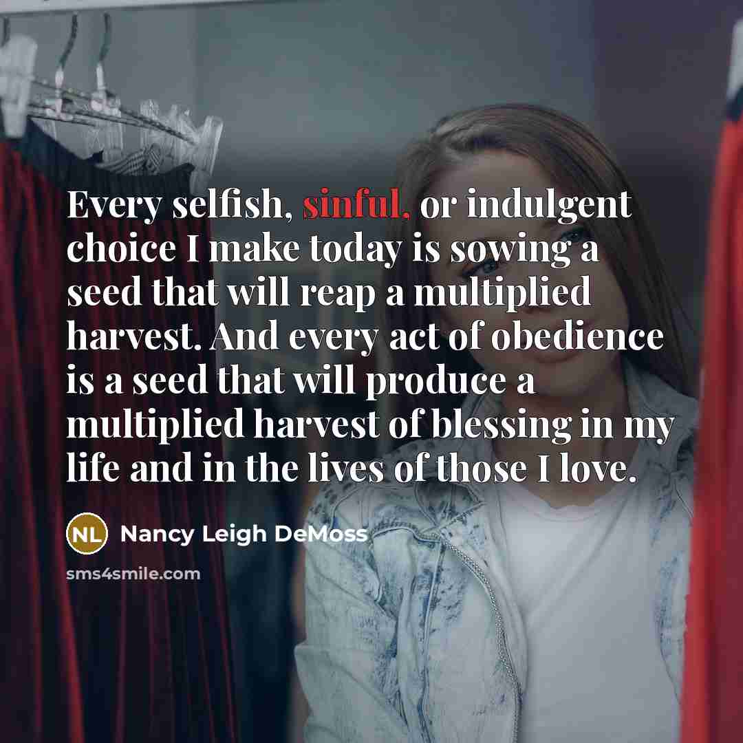 “Every selfish, sinful, or indulgent choice I make today is…” quote by Nancy Leigh DeMoss