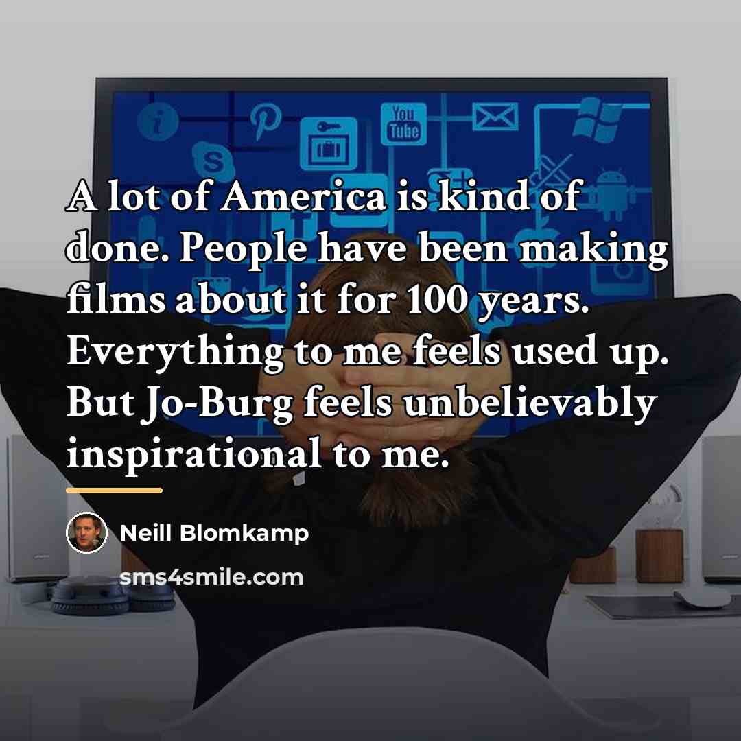 “A lot of America is kind of done. People have…” quote by Neill Blomkamp