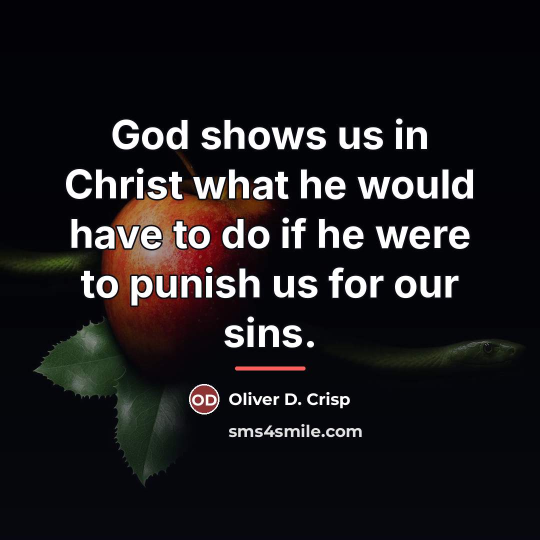 “God shows us in Christ what he would have to…” quote by Oliver D. Crisp
