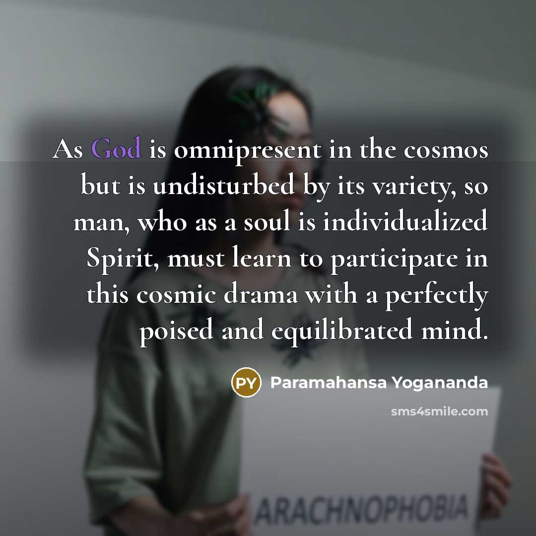 “As God is omnipresent in the cosmos but is undisturbed…” quote by Paramahansa Yogananda