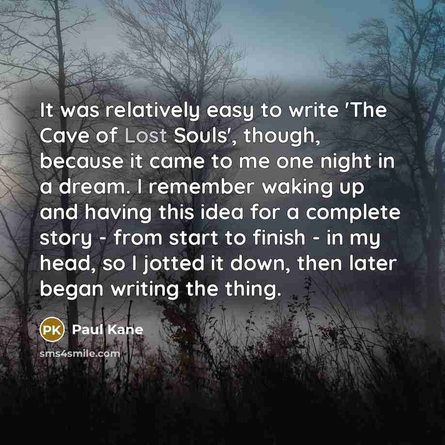 “It was relatively easy to write 'The Cave of Lost…” quote by Paul Kane