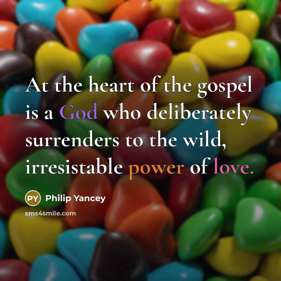 “At the heart of the gospel is a God who…” quote by Philip Yancey