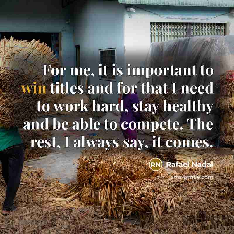“For me, it is important to win titles and for…” quote by Rafael Nadal