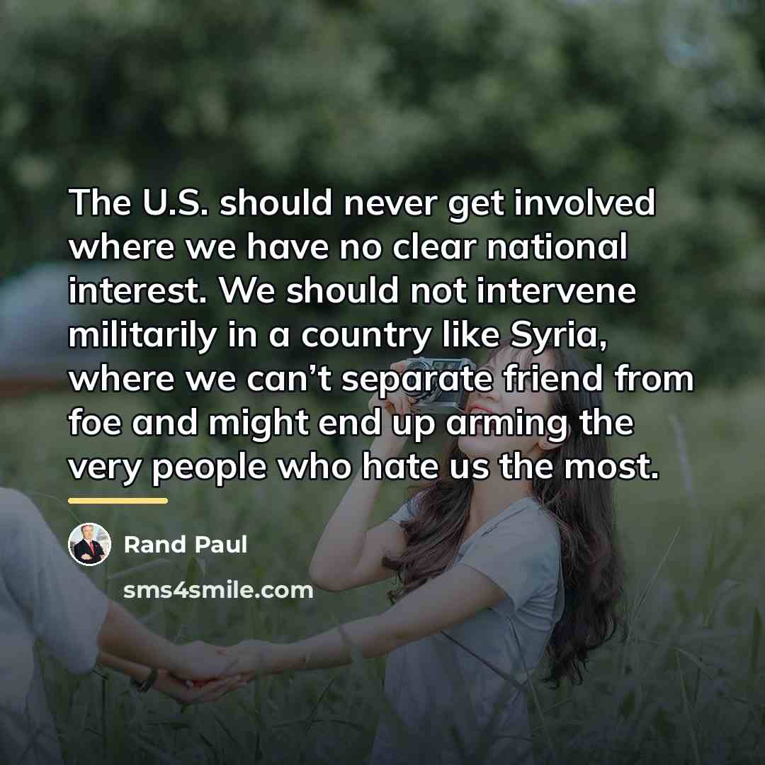 “The U.S. should never get involved where we have no…” quote by Rand Paul