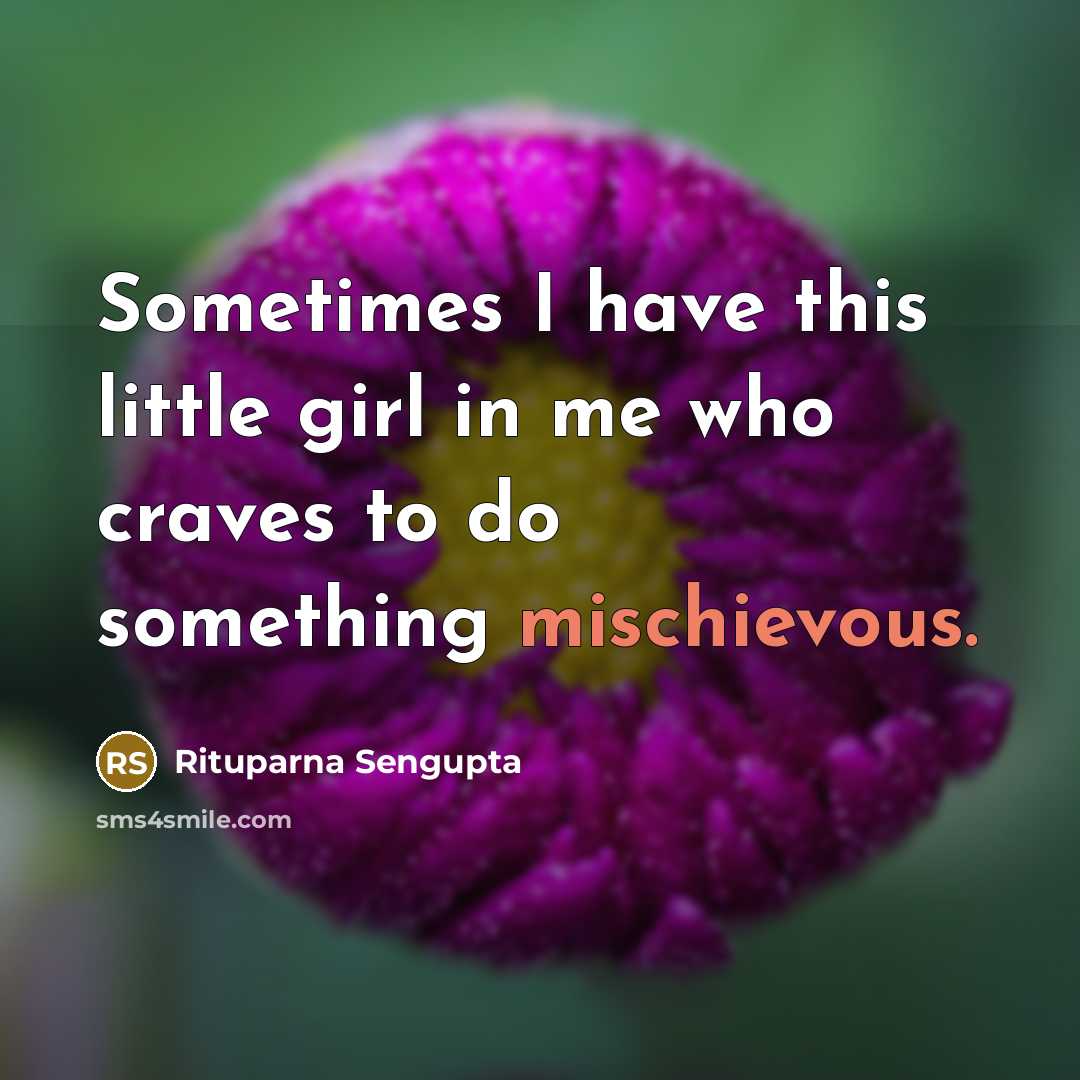 “Sometimes I have this little girl in me who craves…” quote by Rituparna Sengupta