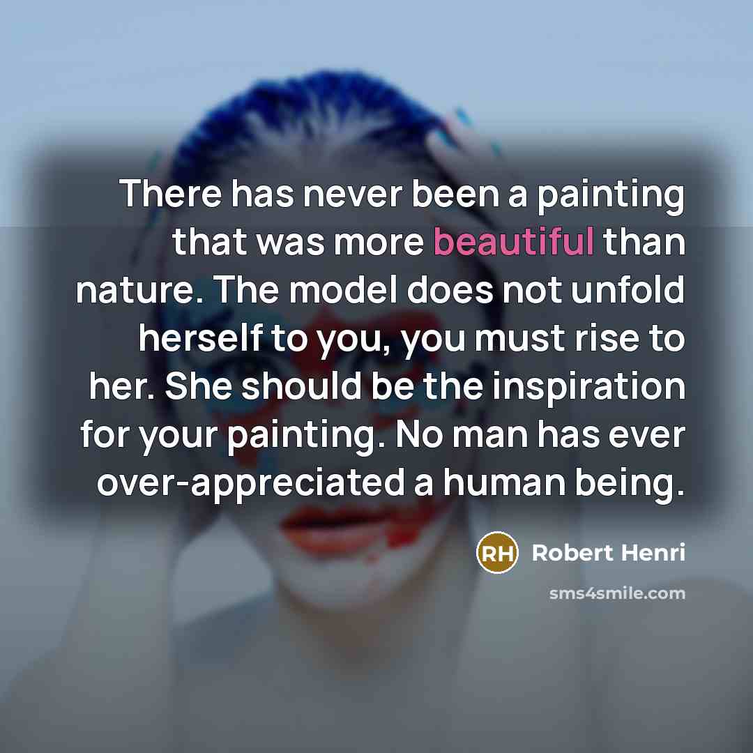 “There has never been a painting that was more beautiful…” quote by Robert Henri
