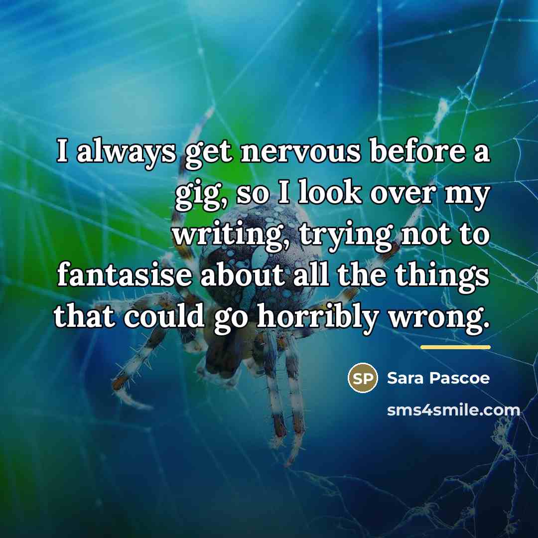 “I always get nervous before a gig, so I look…” quote by Sara Pascoe