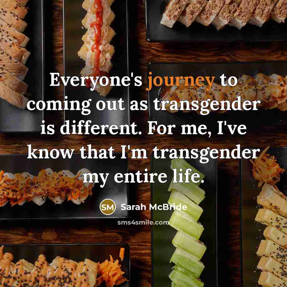 “Everyone's journey to coming out as transgender is different. For…” quote by Sarah McBride