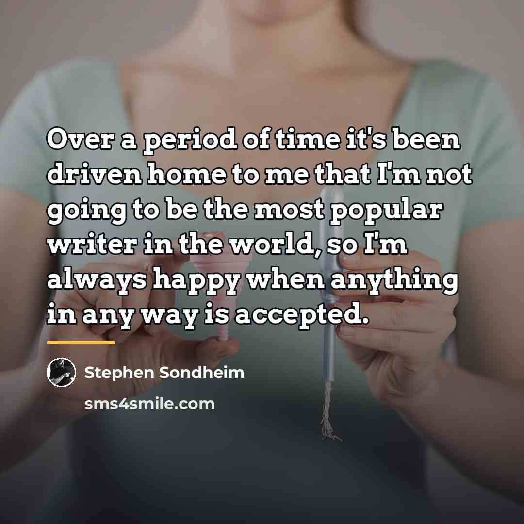 “Over a period of time it's been driven home to…” quote by Stephen Sondheim