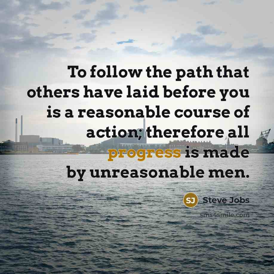 “To follow the path that others have laid before you…” quote by Steve Jobs