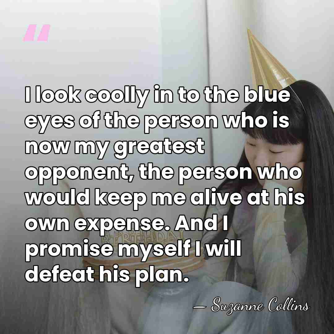 I look coolly in to the blue eyes of the person who&hellip; - Suzanne Collins